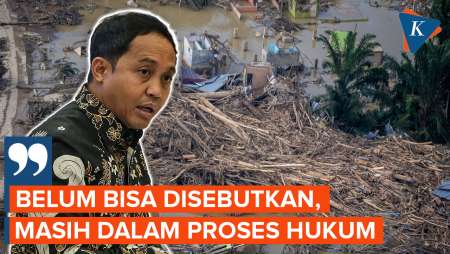 Rahasiakan 12 Perusahaan Biang Kerok Banjir Sumatera, Menhut: Masih Proses Hukum