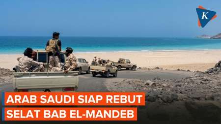 Serangan Besar-besaran, Arab Saudi Siap Rebut Selat Bab El-Mandeb Dari Houthi