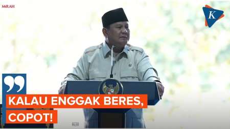 Prabowo: Kalau Ada Pemimpin Enggak Beres, Copot!