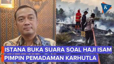 Istana Klarifikasi Soal Isu Haji Isam Pimpin Pemadaman Kebakaran Hutan Di Kalimantan