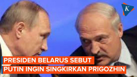 Lukashenko Akui Putin Ingin Lenyapkan Prigozhin