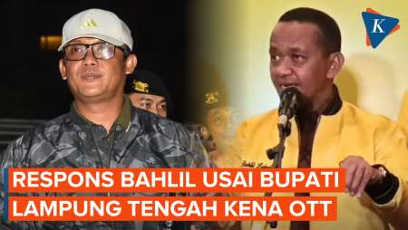 Begini Kata Bahlil Usai Bupati Lampung Tengah Kena OTT KPK