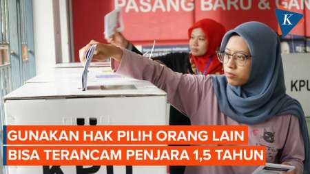 Gunakan Hak Pilih Orang Lain Terancam Pidana Penjara 1,5 Tahun