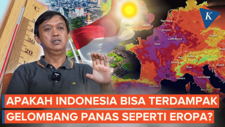 Gelombang Panas Landa Eropa, Apakah Indonesia Bisa Terdampak?