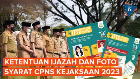 Jangan Salah, Ini Ketentuan Ijazah dan Foto Syarat CPNS Kejaksaan 2023