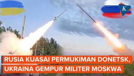 Rusia Rebut Permukiman di Donetsk, Ukraina Serang Sejumlah Target Militer Moskwa
