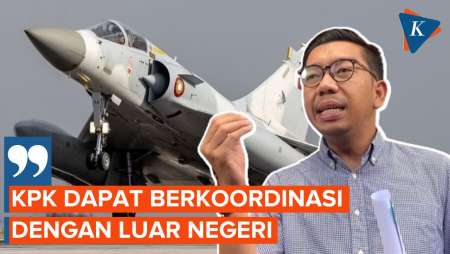 Dalami Dugaan Korupsi Pesawat Mirage 2000-5, KPK Diminta Koordinasi Badan Antikorupsi Luar Negeri