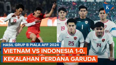 Hasil Vietnam Vs Timnas Indonesia 1-0 di Piala AFF 2024