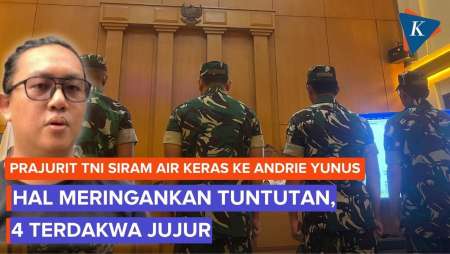 Hal Meringankan Tuntutan 4 TNI Penyiram Air Keras Andrie Yunus: Jujur dan Menyesal