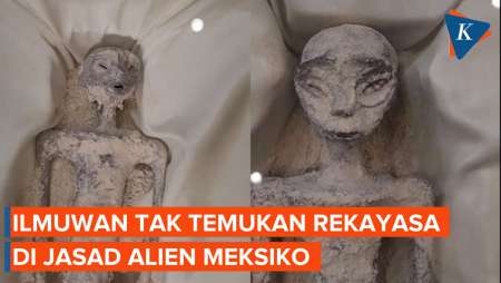 Tak Ditemukan Hasil Rekayasa, Jasad Alien di Meksiko Asli?