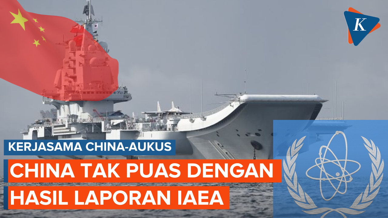 Kerjasama Kapal Selam Nuklir, China Tak Puas dengan Laporan IAEA