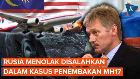 Rusia Tolak Dinyatakan Bersalah Tembak Malaysia Airlines MH17, Apa Alasannya?