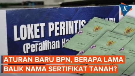 Berapa Lama Proses Balik Nama Sertifikat Tanah? Cek Aturan Terbaru Beserta Biayanya