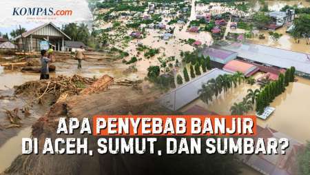 Apa Yang Terjadi Dalam Banjir-Longsor Di Aceh, Sumut, Dan Sumbar?