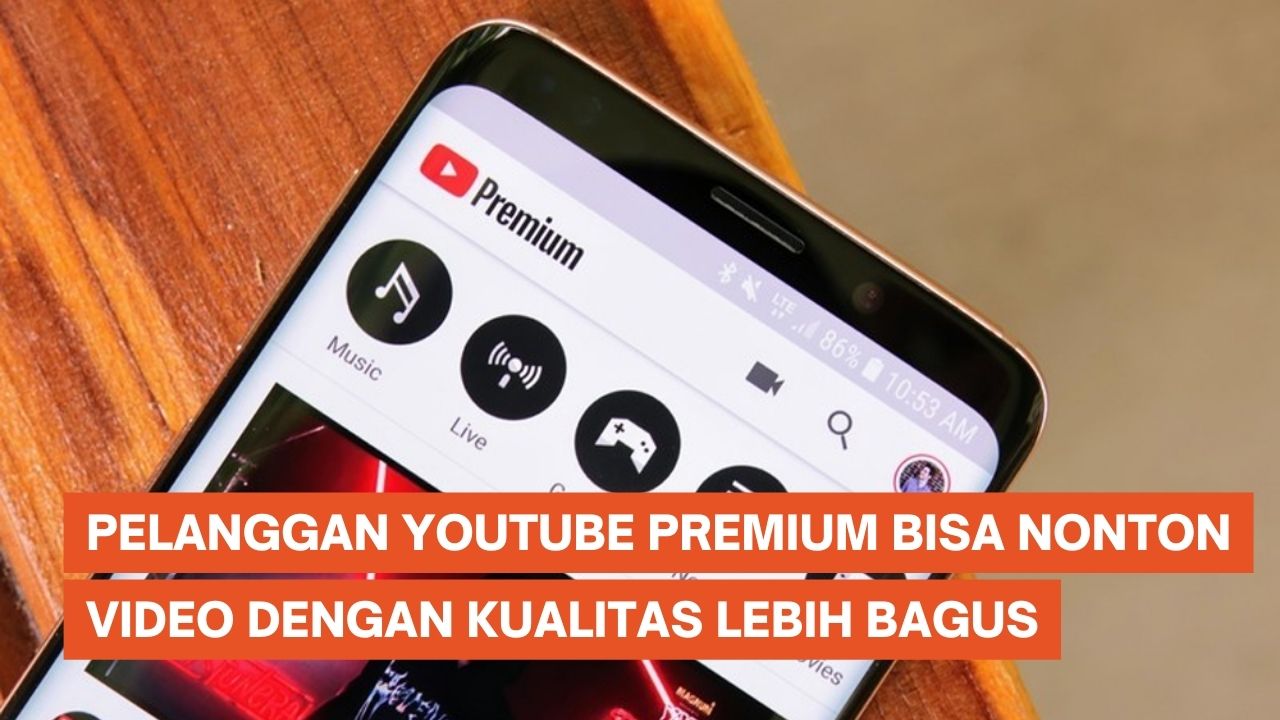 Pelanggan YouTube Premium Bisa Nonton Video Lebih Bagus ketimbang Pengguna Gratisan