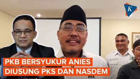 PKB Bersyukur Anies Juga Diusung PKS dan Nasdem: Artinya Makin Besar…