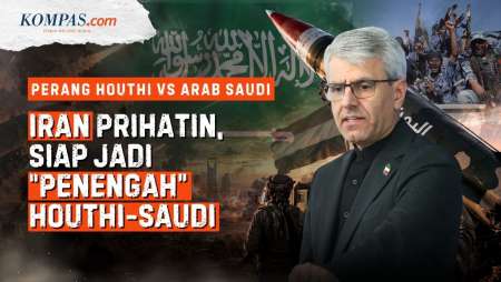 Iran Tak Mau Biarkan Houthi-Arab Saudi Terus Perang, Kenapa?