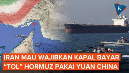Iran Mau Wajibkan Kapal Bayar “Tol” di Selat Hormuz Pakai Yuan China