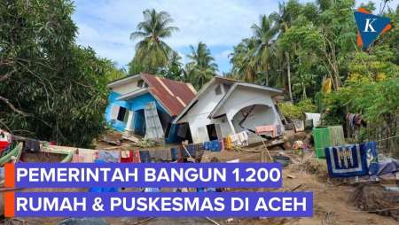 Pemerintah Siapkan 1.200 Rumah Baru dan Faskes di Aceh