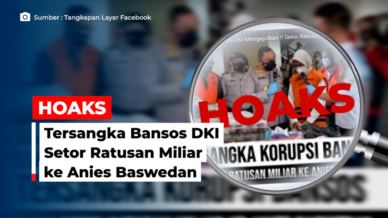 HOAKS! Tersangka Bansos DKI Setor Ratusan Miliar ke Anies Baswedan