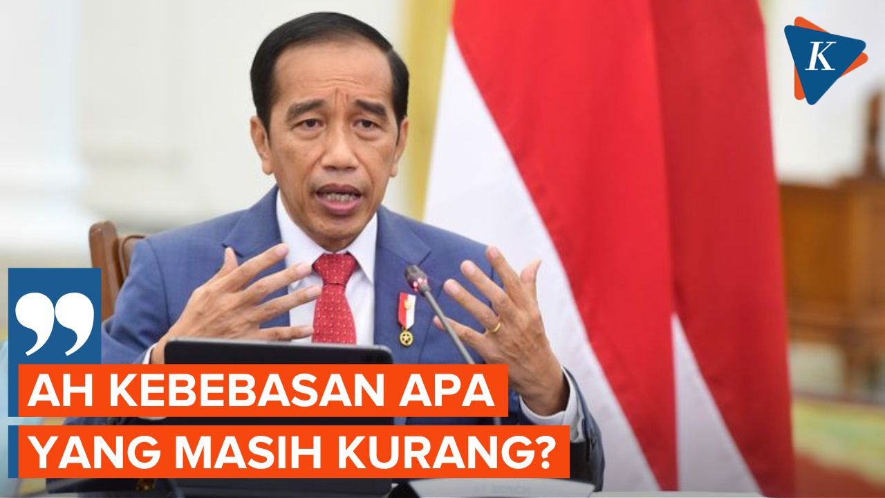 Jokowi: Kebebasan Apa yang Masih Kurang? Menurut Saya Sudah Sangat Liberal Sekali