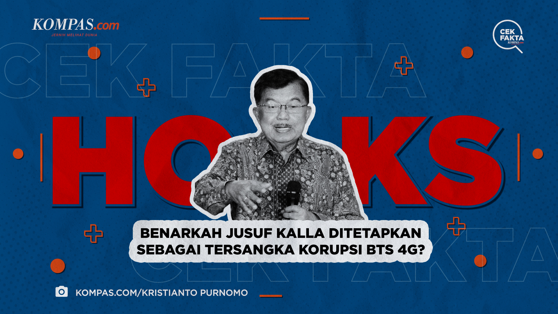 Benarkah Jusuf Kalla Ditetapkan sebagai Tersangka Korupsi BTS 4G?