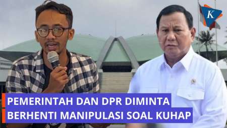 Koalisi Masyarakat Sipil Desak DPR dan Pemerintah Berhenti Manipulasi soal KUHAP