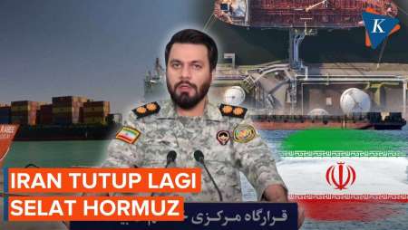 Iran Kembali Tutup Selat Hormuz, Murka AS Ingkar Janji Soal Blokade
