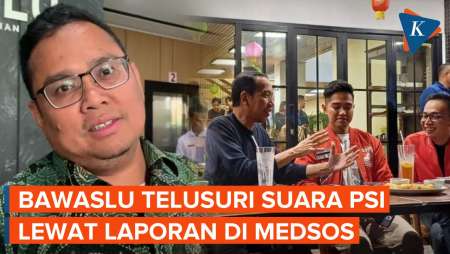 Bawaslu Sebut Penggelembungan Suara PSI Tak Terbukti, Klaim Baru Telusuri…