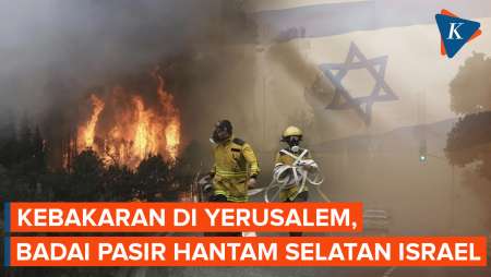 Kebakaran Hutan Israel Belum Padam, Badai Pasir Hantam Wilayah Selatan