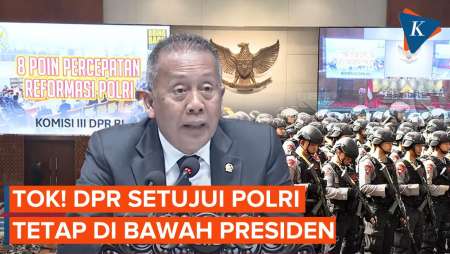 Tok! DPR Setujui Polri Tetap Di Bawah Presiden