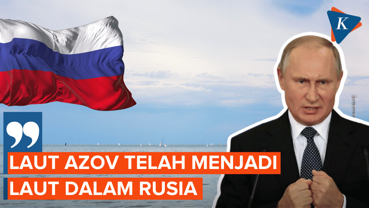 Putin Klaim Laut Azov Jadi Bagian Internal Rusia