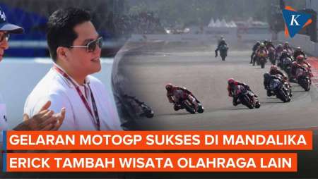 MotoGP Mandalika Sukses, Erick Thohir Akan Bangun Tempat Berkuda dan Golf