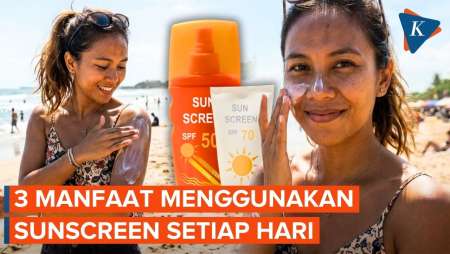 3 Manfaat Pakai Sunscreen Tiap Hari, Ini Khasiat Tabir Surya Untuk Kesehatan Kulit