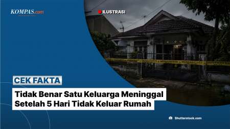 Tidak Benar Satu Keluarga Meninggal Setelah 5 Hari Tidak Keluar Rumah