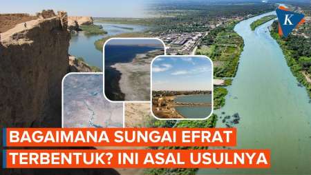 Asal Usul Sungai Efrat Yang Berusia 3,6 Juta Tahun Akhirnya Dipecahkan