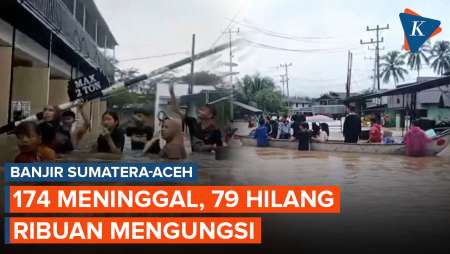 Banjir Sumatera-Aceh: 174 Meninggal, Terbanyak Dari Sumatera Utara!