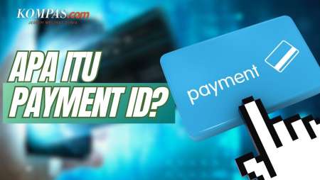 Apa itu Payment ID, Manfaat, dan Tantangannya?