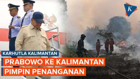 Prabowo Terbang Ke Kalimantan Untuk Cek Dan Pimpin Penanganan Karhutla