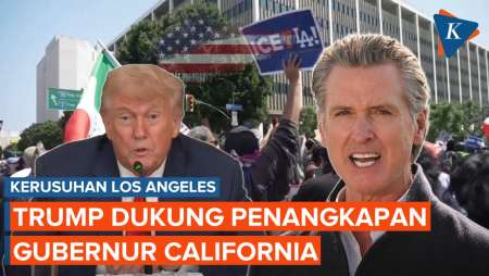 Los Angeles Rusuh, Trump Setuju Gubernur California Ditangkap