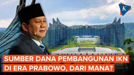 Prabowo Bangun IKN Pakai 3 Sumber Dana, Apa Saja?