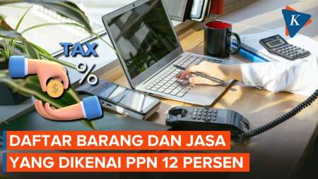 Daftar Barang dan Jasa yang Dikenai dan Tidak Dikenai PPN 12 Persen