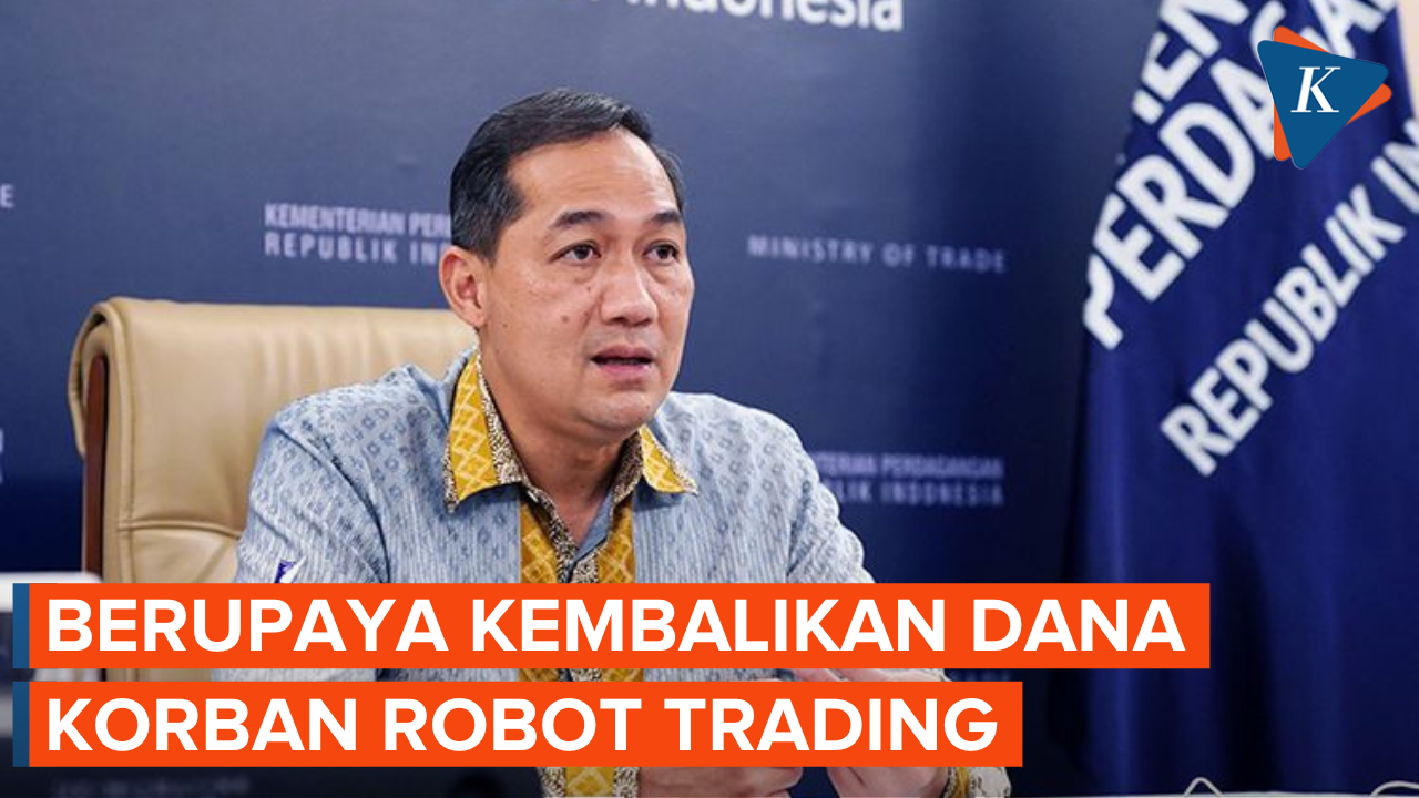 Mendag Berupaya Kembalikan Dana Korban Robot Trading meski Besarannya Berbeda
