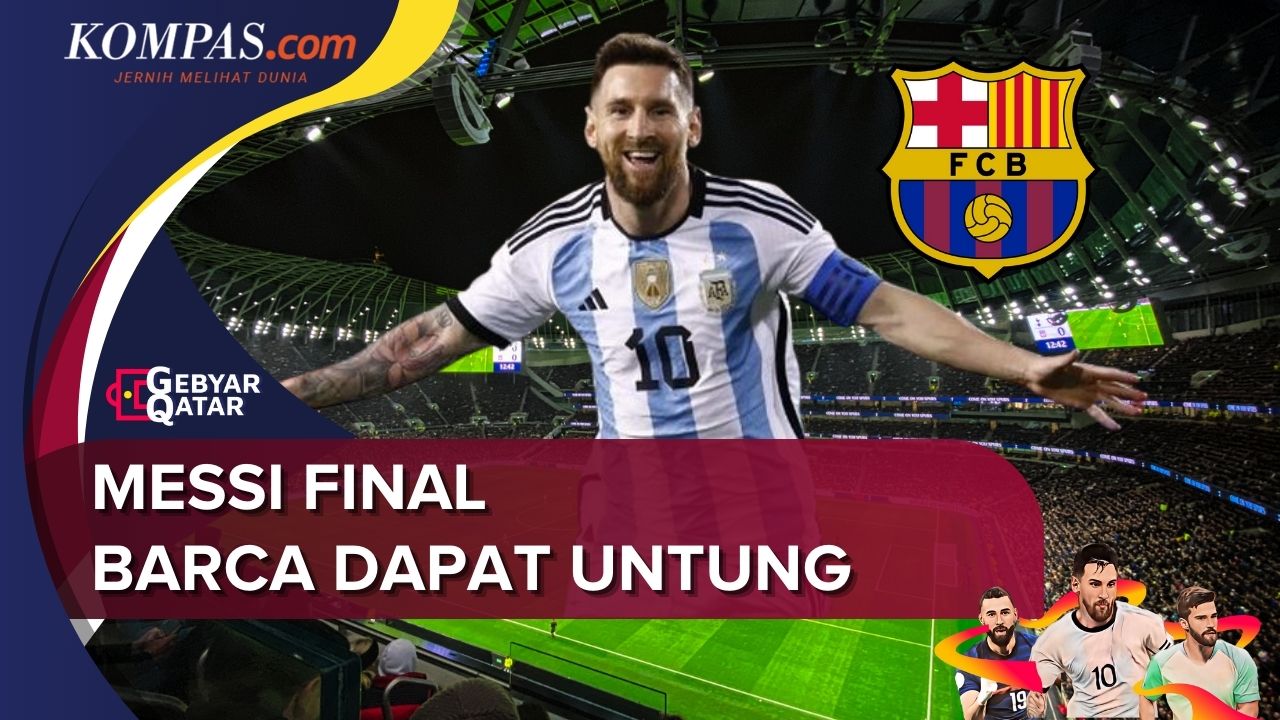 Messi ke Final Piala Dunia 2022, Barcelona Dapat Untung