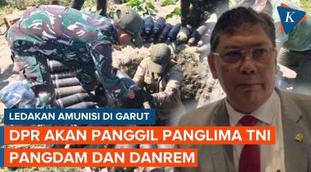 DPR Akan Panggil Panglima TNI akibat Ledakan Amunisi di Garut