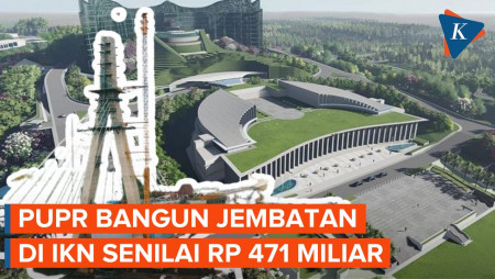 Kementerian PUPR Bangun Jembatan Baru di IKN Senilai Rp 471 Miliar