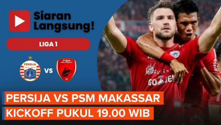 Jadwal Siaran Langsung Persija Vs PSM Makassar: Kickoff Pukul 19.00 WIB