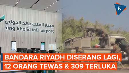 Bandara Riyadh Arab Saudi Diserang Lagi, 12 Orang Tewas Dan 309 Terluka