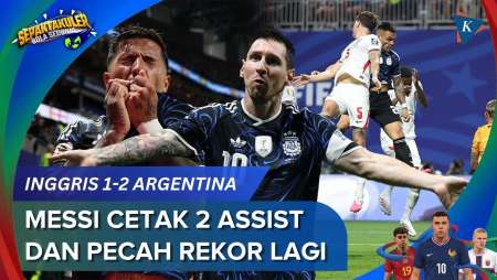 Messi Pecah Rekor Lagi Usai Cetak 2 Assist Dalam Laga Inggris Vs Argentina