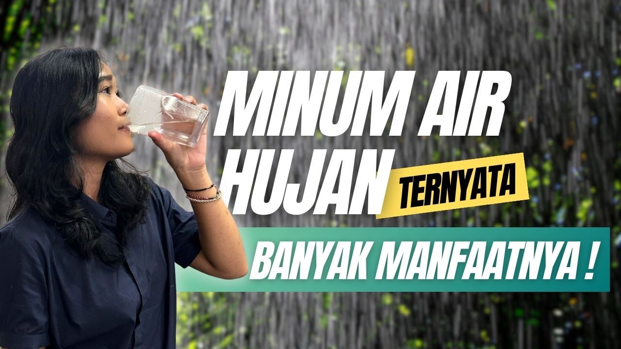 Air Hujan Ternyata Bisa Diminum! Ini 6 Manfaatnya Buat Kesehatan
